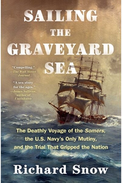 Scribner Books Co Sailing the Graveyard Sea: The Deathly Voyage of the Somers...