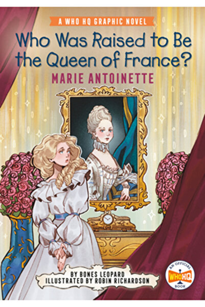 Penguin Workshop Cine a fost crescută să fie regina Franței?: Maria Antoaneta...