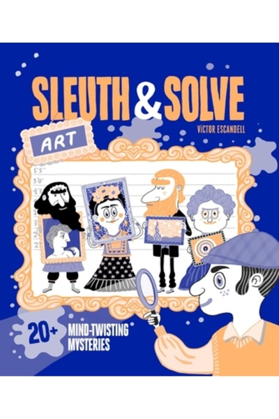 Chronicle Books Detectiv și rezolvare: Artă: peste 20 de mistere care îți răs...