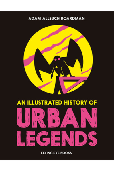 Nobrow Pr O istorie ilustrată a legendelor urbane