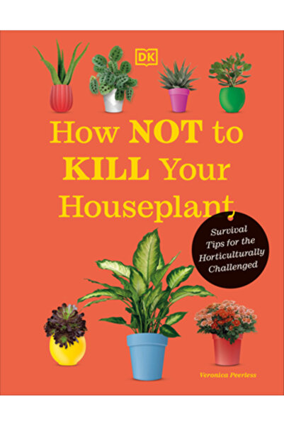 Dk Pub Cum să nu-ți omori planta de apartament Ediție nouă: Sfaturi de suprav...