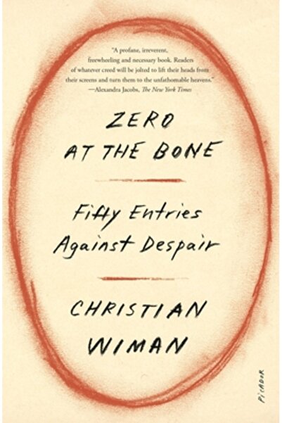 Picador Zero at the Bone: Fifty Entries Against Despair