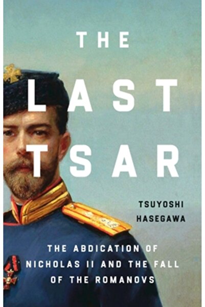 Basic Books Ultimul țar: Abdicarea lui Nicolae al II-lea și căderea Romanovilor
