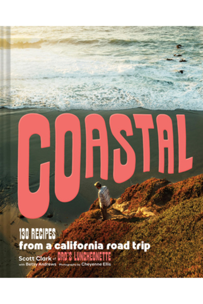 Chronicle Books Coastal: 130 de rețete dintr-o excursie rutieră în California