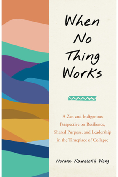 North Atlantic Books Când nimic nu funcționează: o perspectivă zen și indigen...