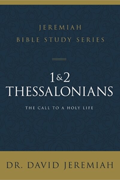 Thomas Nelson Pub 1 și 2 Tesaloniceni: Chemarea la o viață sfântă
