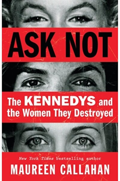 Little Brown & Co Nu întreba: Familia Kennedy și femeile pe care le-a distrus