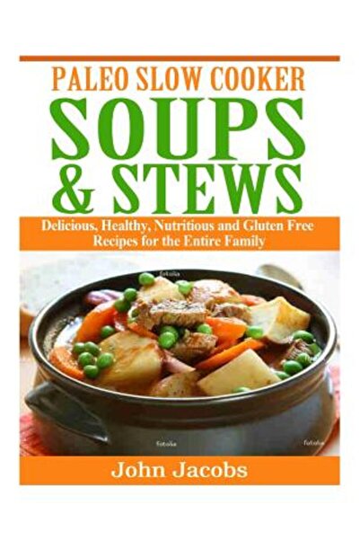 Addison Wesley Pub Co Inc Supe și tocănițe Paleo la slow cooker: Rețete delic...