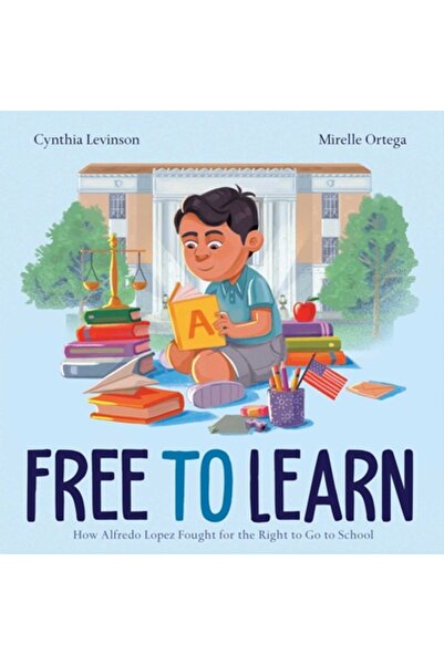 Atheneum Books Libertate în învățare: Cum a luptat Alfredo Lopez pentru drept...