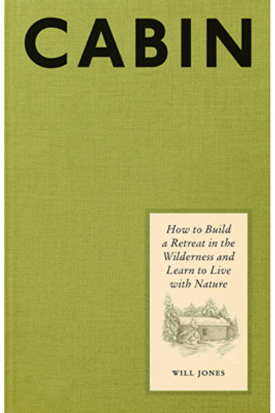 Abrams Image Cabană: Cum să construiești o retragere în sălbăticie și să înveți să trăiești cu natura