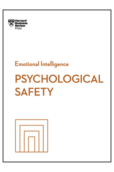 Harvard Business Review Pr Siguranță psihologică (Seria HBR Inteligență emoți...