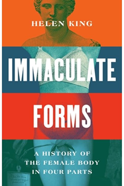 Basic Books Forme imaculate: o istorie a corpului feminin în patru părți