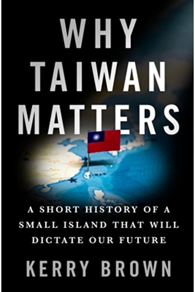 St Martins Pr De ce contează Taiwanul: o scurtă istorie a unei mici insule ca...