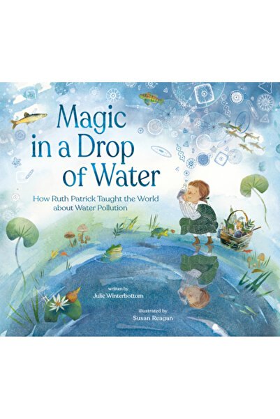 Rocky Pond Books Magie într-o picătură de apă: Cum a învățat Ruth Patrick lumea despre poluarea apei