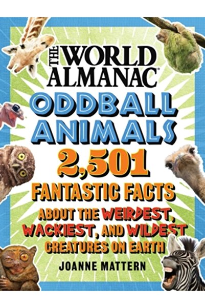 World Almanac Animale ciudate: 2.501 de fapte fantastice despre cele mai ciud...