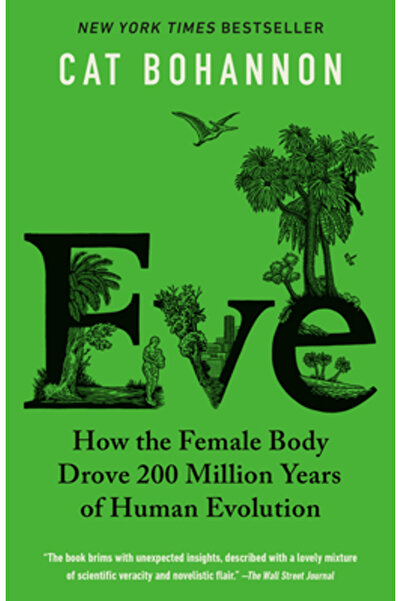 Vintage Eve: How the Female Body Drove 200 Million Years of Human Evolution
