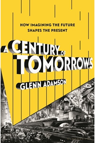 Bloomsbury Un secol de mâine: Cum imaginarea viitorului modelează prezentul
