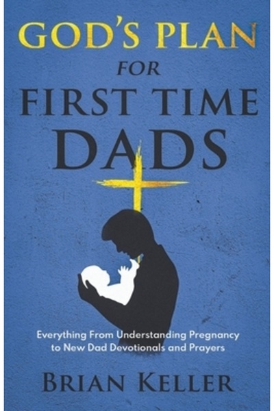 Draft2Digital Planul lui Dumnezeu pentru tații pentru prima dată: Totul, de l...