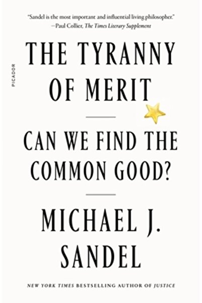 Picador The Tyranny of Merit: Can We Find the Common Good?