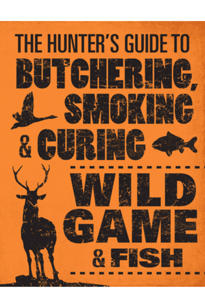 Motorbooks Intl Ghidul vânătorului pentru tăierea, afumarea și vindecarea vân...