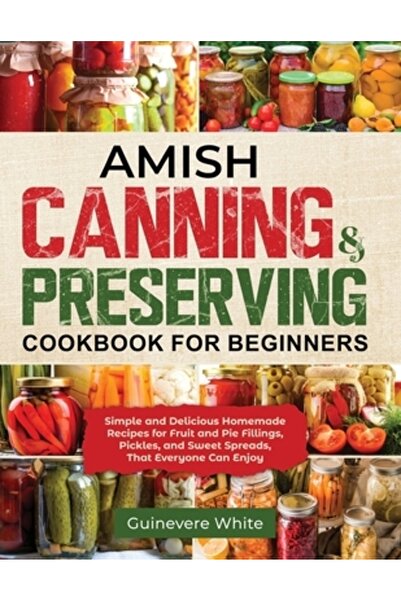 INDEPENDENT CAT Carte de bucate Amish Canning & Preserving pentru începători:...