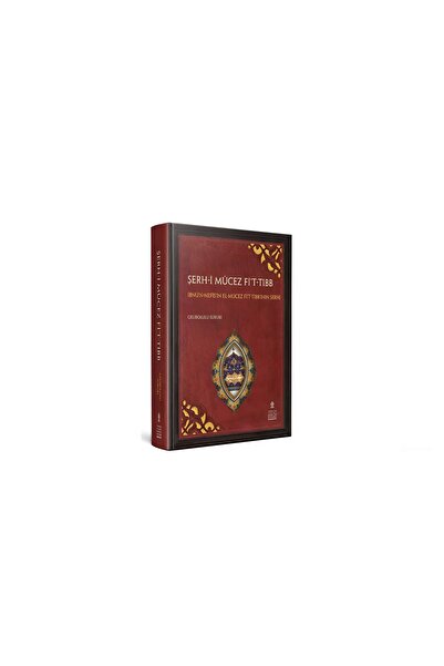 TÜRKİYE YAZMA ESERLER KURUMU BAŞKANLIĞI YAYINLARI ŞERH-İ MÛCEZ Fİ’T-TIBB