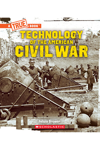 Childrens Pr Tehnologia Războiului Civil American (o carte adevărată: Explora...