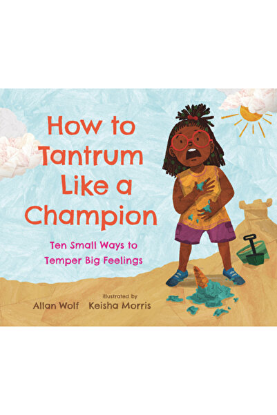 Candlewick Books Cum să faci crize de nervi ca un campion: Zece mici metode d...