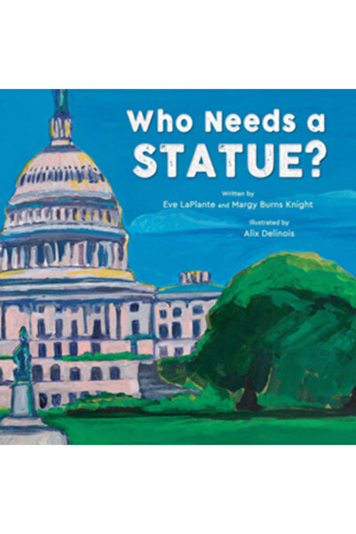 Tilbury House Publ Cine are nevoie de o statuie?