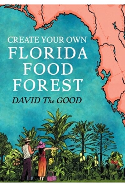 Good Books Creează-ți propria pădure de fructe și legume din Florida: Grădină...