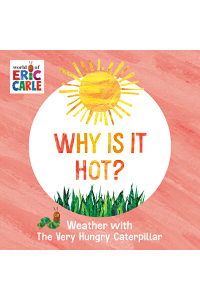 World of Eric Carle De ce este cald?: Vremea cu omida foarte flămândă