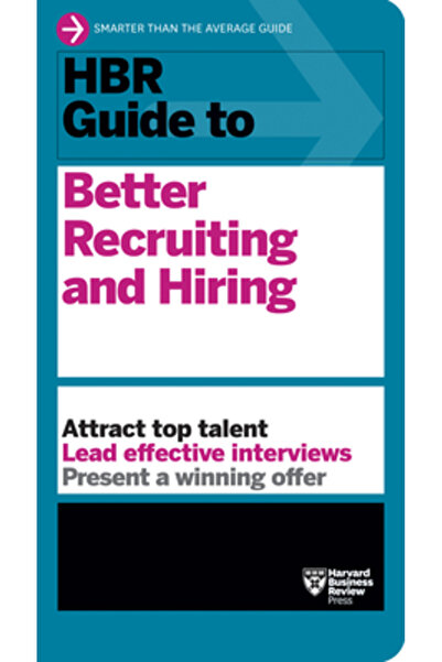 Harvard Business Review Pr Ghidul HBR pentru o recrutare și angajare mai bună