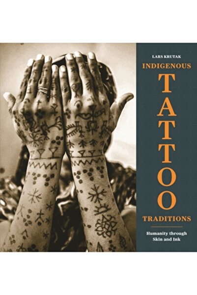 Princeton Univ Pr Tradiții indigene de tatuaje: Umanitatea prin piele și cern...