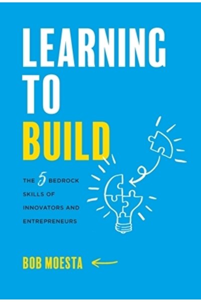 Lioncrest Pub Learning to Build: The 5 Bedrock Skills of Innovators and Entre...