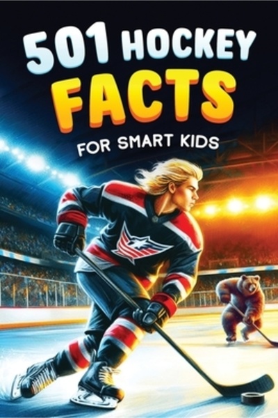 INDEPENDENT CAT 501 Hockey Facts for Smart Kids: The Ultimate Illustrated Col...