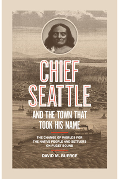 Sasquatch Books Șeful Seattle și orașul care i-a luat numele: Schimbarea lumi...