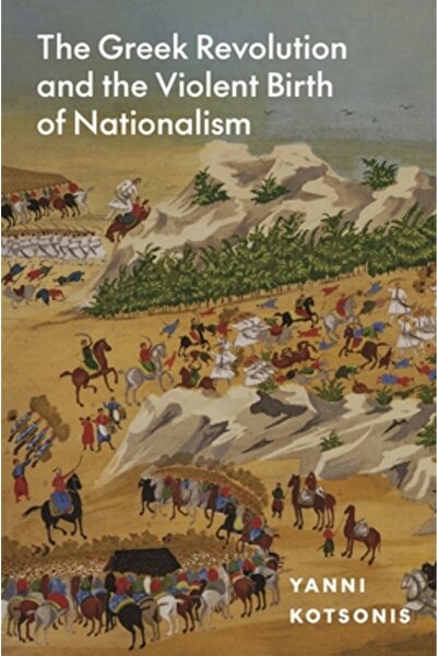 Princeton Univ Pr Revoluția greacă și nașterea violentă a naționalismului