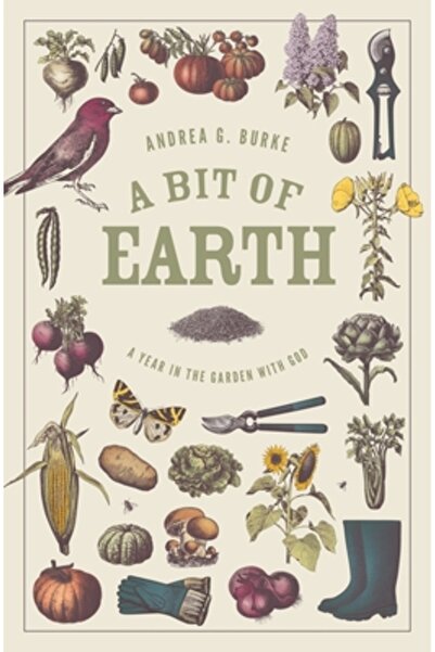 Lexham Pr Un bucățică de pământ: Un an în grădină cu Dumnezeu