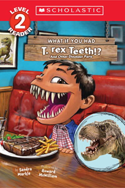 Scholastic What If You Had T. Rex Teeth?: And Other Dinosaur Parts Level 2 Re...