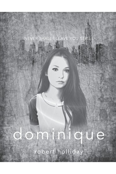 Trilogy Christian Pub Seria Dominique: Niciodată nu te voi părăsi