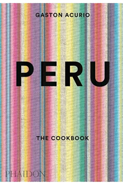 Phaidon Press Inc. Peru: Cartea de bucate