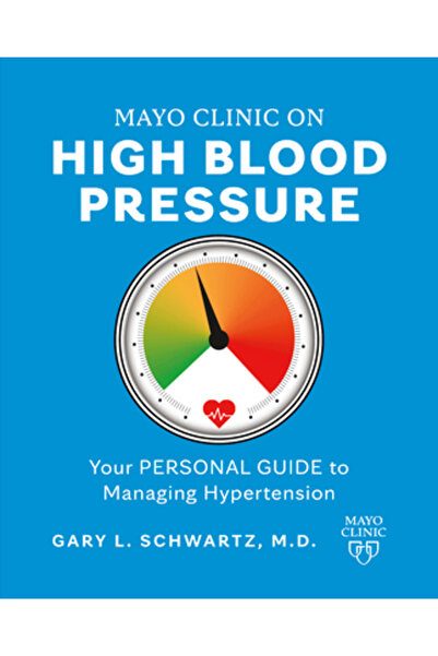 Mayo Clinic Pr Clinica Mayo despre hipertensiunea arterială: Ghidul dumneavoa...