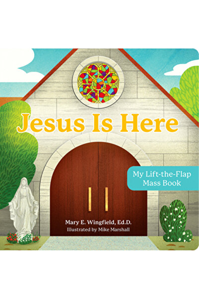 Our Sunday Visitor Isus este aici: Cartea mea de liturghie cu ridicarea clapetei