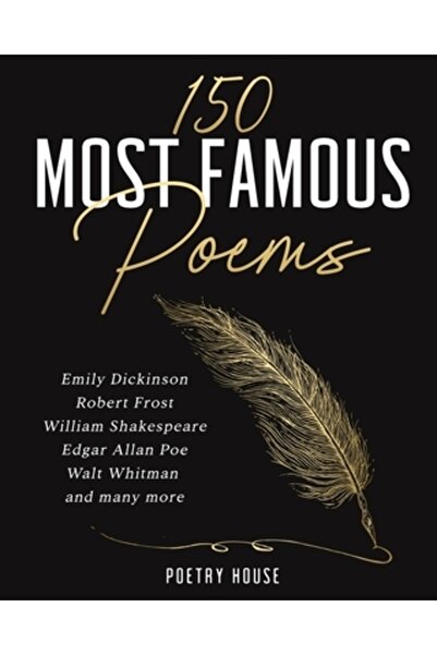 INDEPENDENT CAT Cele mai faimoase 150 de poezii: Emily Dickinson, Robert Frost, William Shakespeare, Edgar Allan Poe, Walt