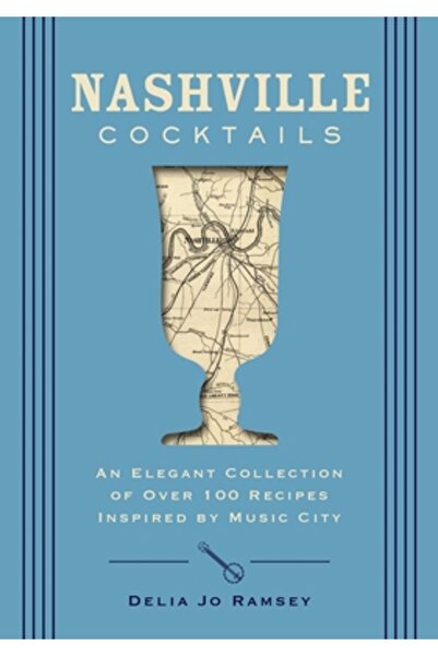 Cider Mill Pr Cocktailuri din Nashville: O colecție elegantă de peste 100 de rețete inspirate de orașul muzicii