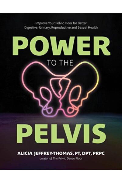 Page Street Pub Putere pentru pelvis: Îmbunătățiți-vă planșeul pelvin pentru ...