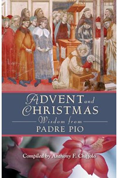 Liguori Publications Înțelepciunea de Advent și Crăciun de la Padre Pio: Scri...