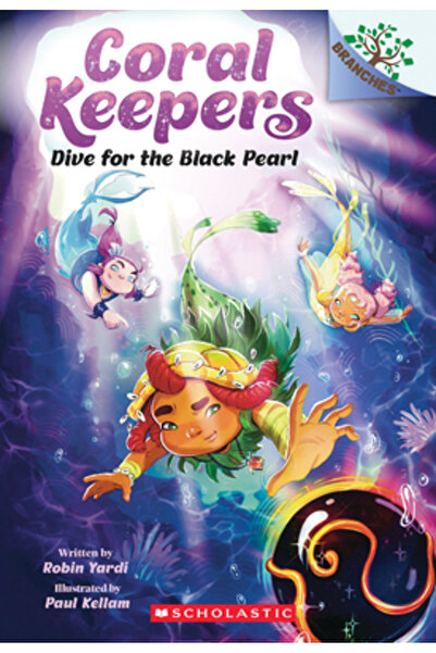 Scholastic Scufundă-te pentru Perla Neagră: O carte despre ramuri (Păstrătorii de corali #2)