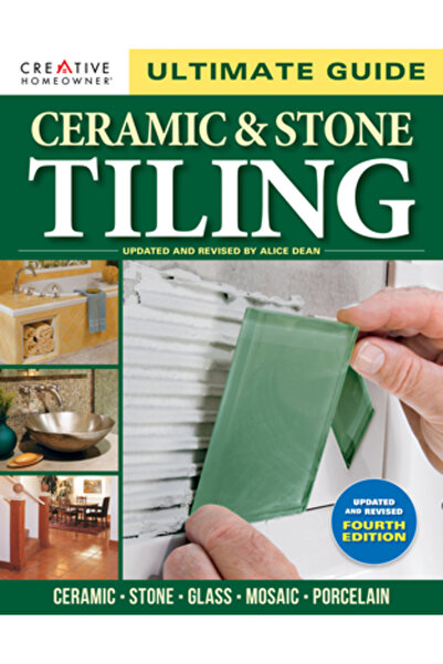 Creative Homeowner Pr Ultimate Guide: Ceramic & Stone Tiling, 4th Edition: Ce...