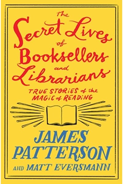 Little Brown & Co Viețile secrete ale librarilor și bibliotecarilor: Poveștil...